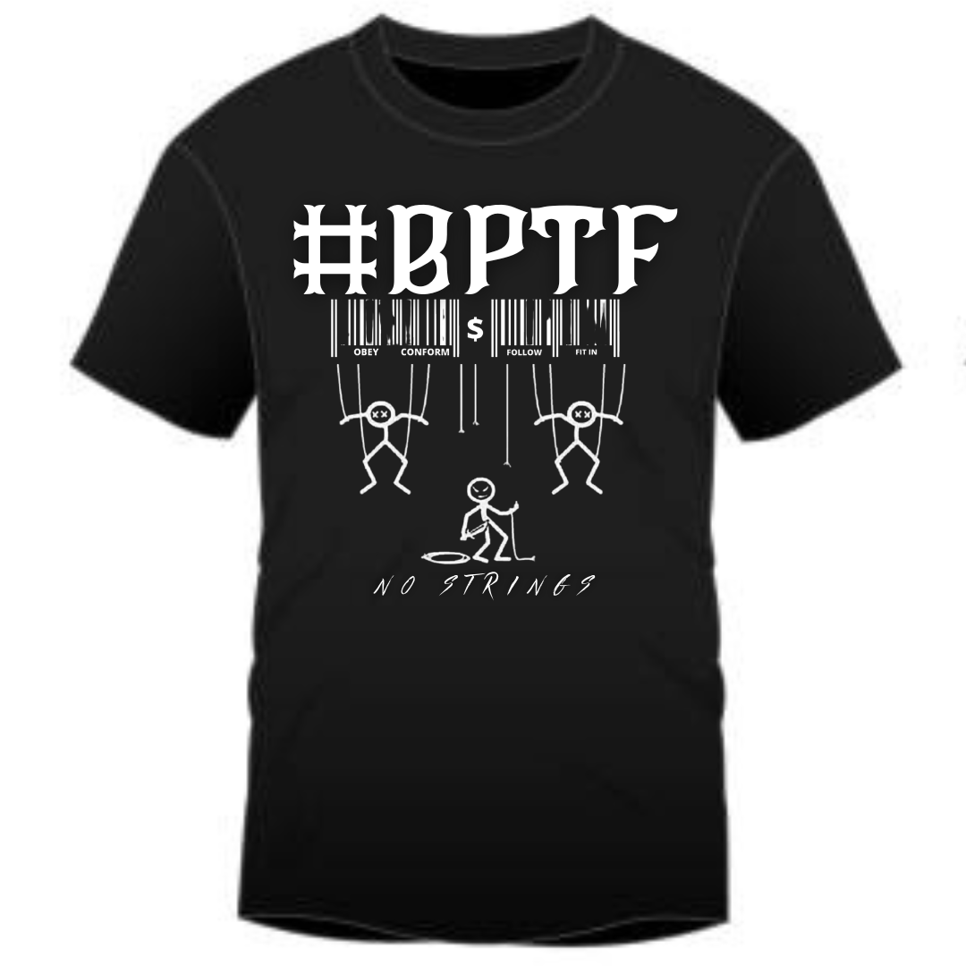 NO STRINGS - #BPTF T SHIRT