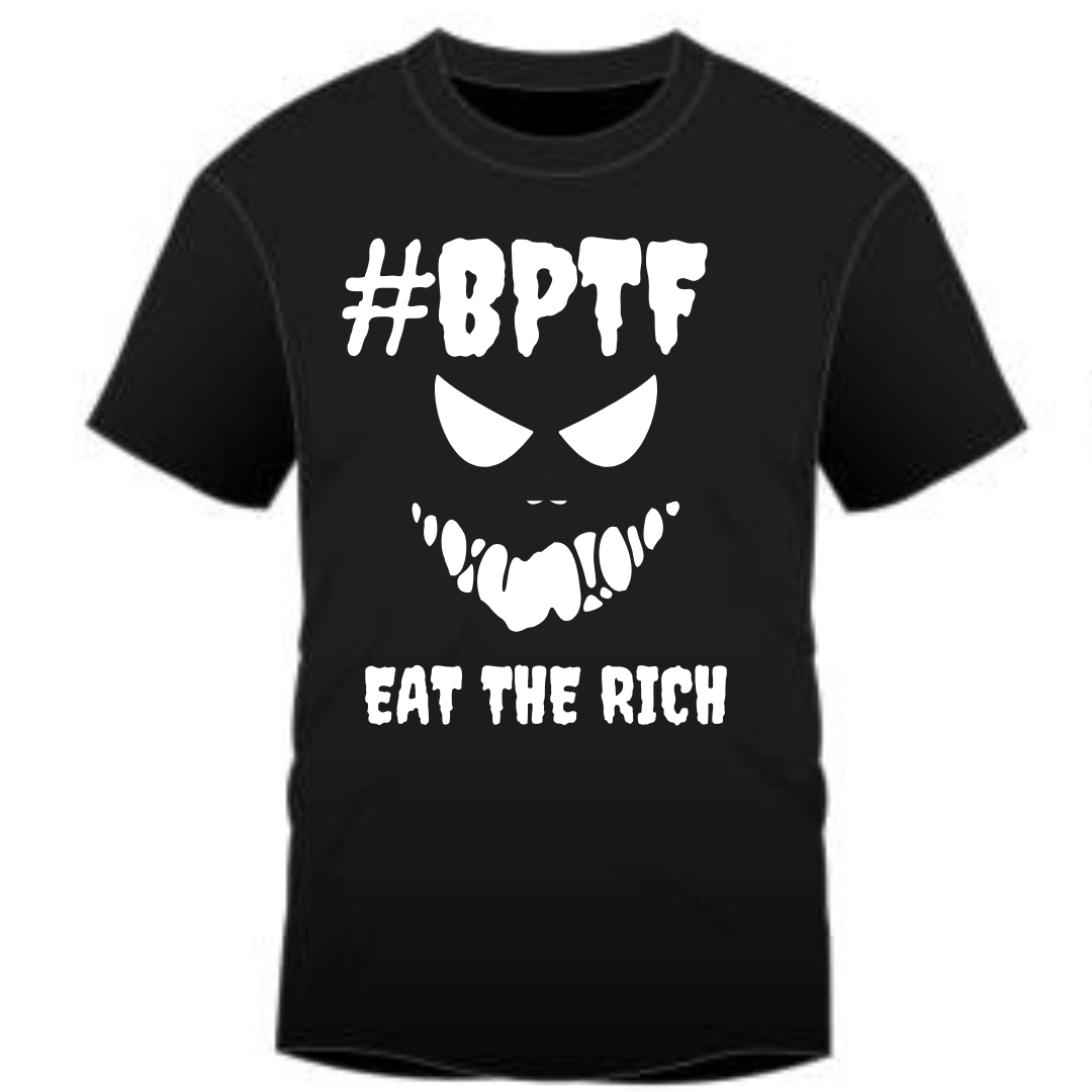 #BPTF - EAT THE RICH SHIRT